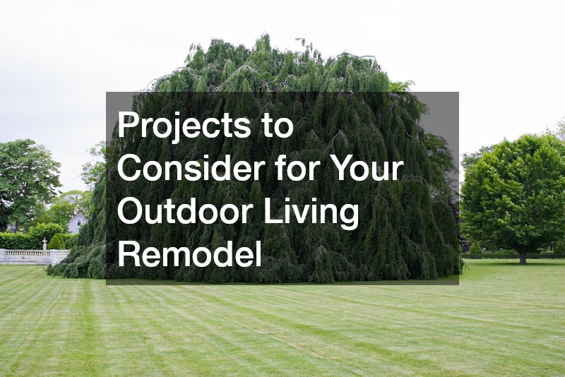 Projects to Consider for Your Outdoor Living Remodel